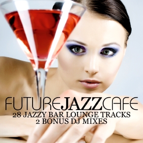 Future Jazz Cafe (28 Jazzy Bar Lounge Tracks)